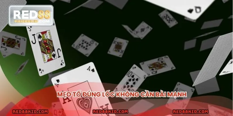 Bluff đúng thời điểm giúp bạn dễ dàng chiến thắng