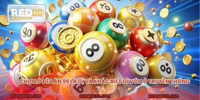 Chơi lô đề 1 ăn 99 là gì