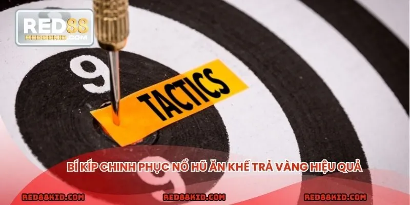 Cách chơi Ăn Khế Trả Vàng hiệu quả