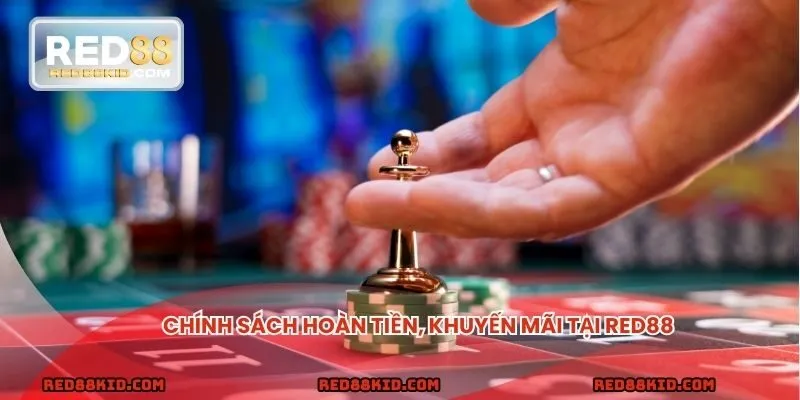 Chính sách hoàn tiền, khuyến mãi tại nhà cái uy tín