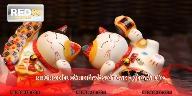 Tìm hiểu chung về Slot game Mèo Tài Lộc