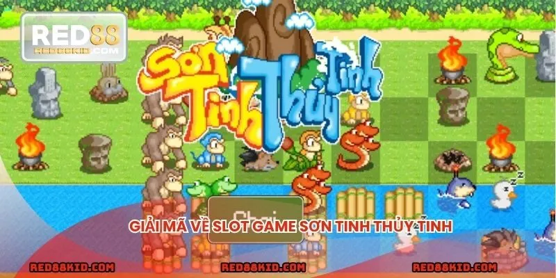 Giới thiệu về slot game Sơn Tinh Thủy Tinh